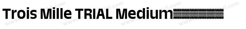 Trois Mille TRIAL Medium字体转换